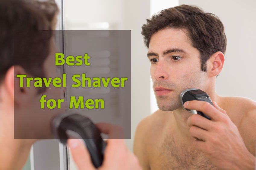 Best Travel Shaver for Men