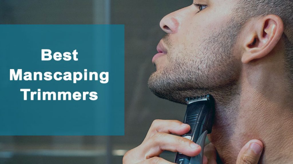 Best Manscaping Trimmers