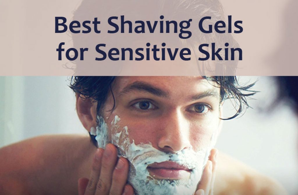 Best Shaving Gels for Sensitive Skin