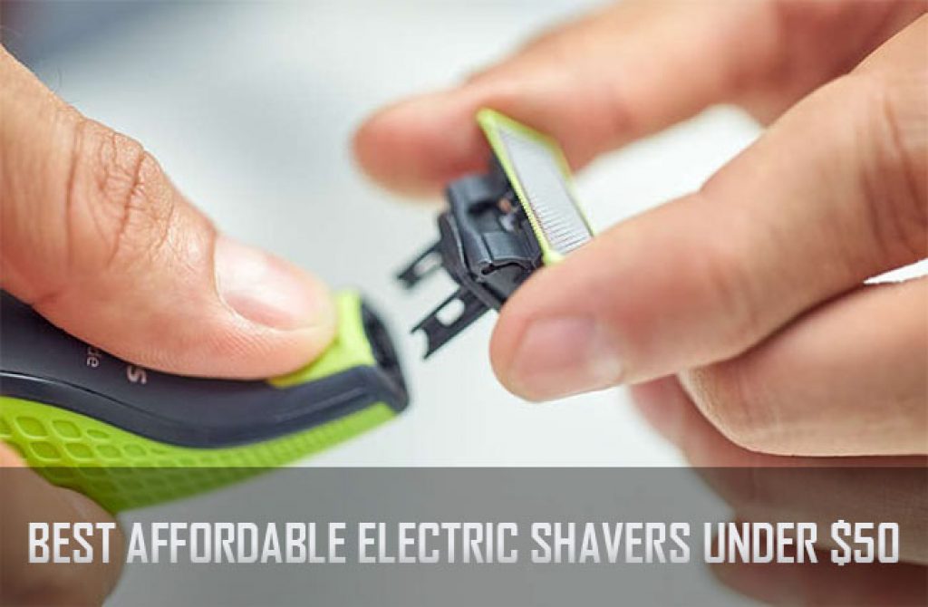 10 Best Affordable Electric Shavers Under $50 in 2017
